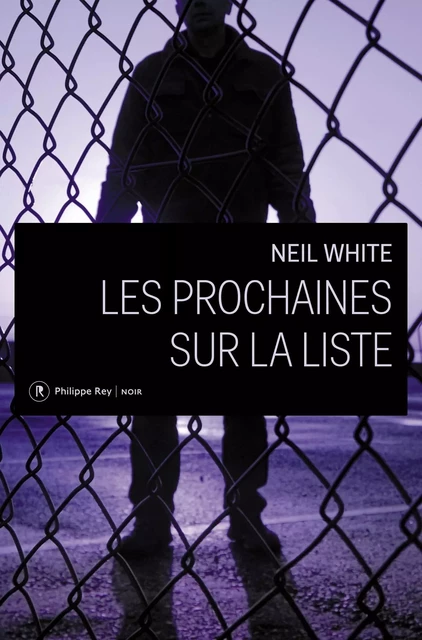 Les prochaines sur la liste - Neil White - Philippe Rey