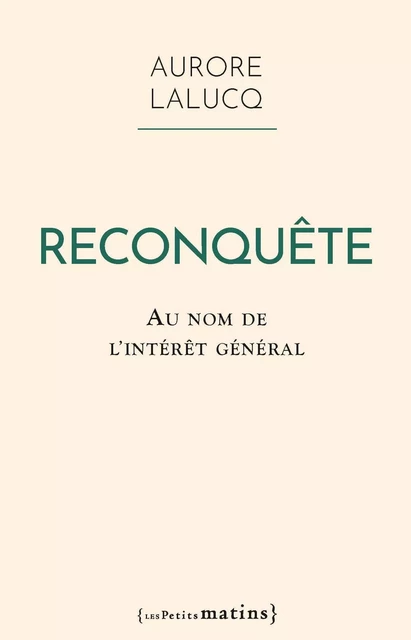 Reconquête. Au nom de l'intérêt général - Aurore Lalucq - Petits matins