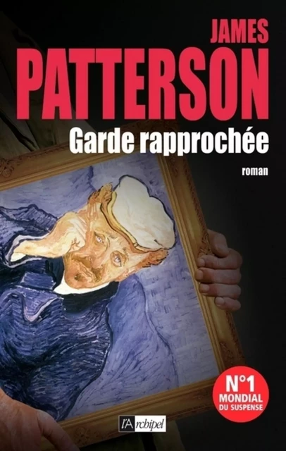 Garde rapprochée - James Patterson - L'Archipel