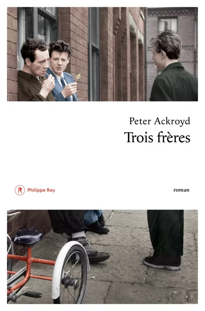 Trois frères - Peter Ackroyd - Philippe Rey