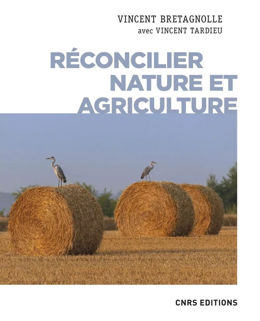 Réconcilier nature et agriculture - Champs de recherche - Vincent Bretagnolle, Vincent Tardieu - CNRS editions