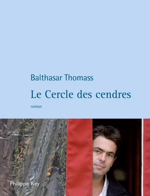 Le Cercle des cendres - Balthasar Thomass - Philippe Rey