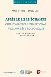 Après le libre-échange. Quel commerce international face aux défis écologiques