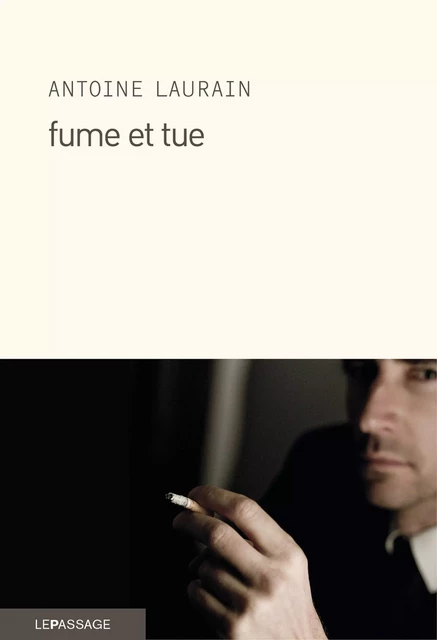 Fume et tue - Antoine Laurain - Le passage