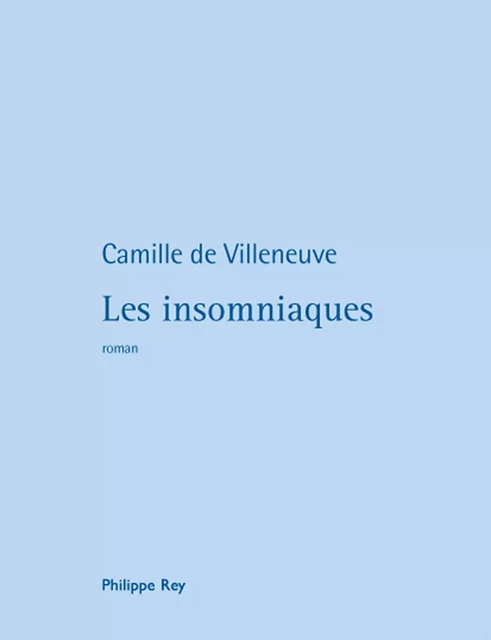 Les Insomniaques - Camille de Villeneuve - Philippe Rey