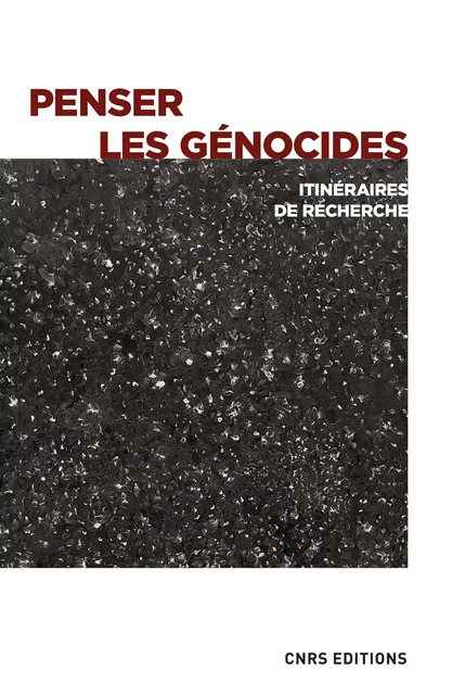 Penser les génocides - Itinéraires de recherche -  Collectif - CNRS editions