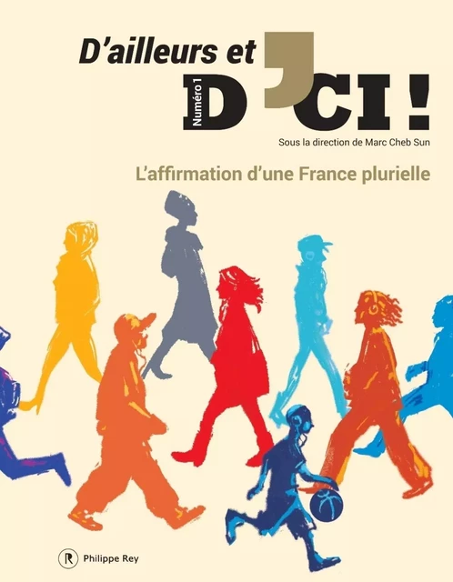 D'ailleurs et d'ici - numéro 1 L'affirmation d'une France plurielle - Marc Cheb Sun - Philippe Rey