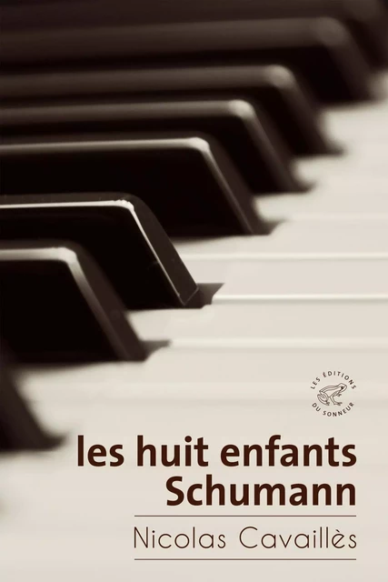 Les huit enfants Schumann - Nicolas Cavaillès - Les editions du sonneur