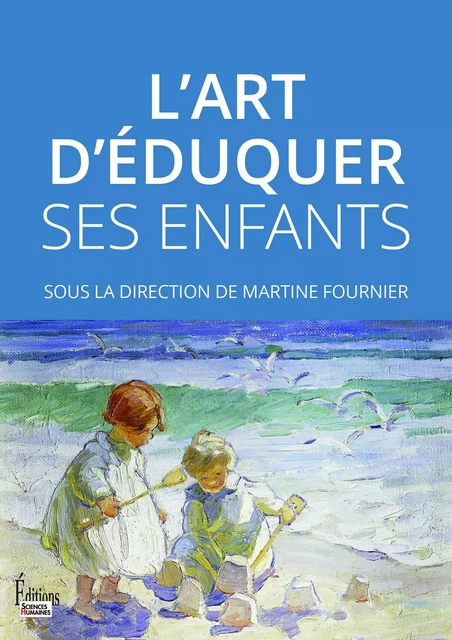 L'art d'éduquer ses enfants - Martine Fournier - Sciences Humaines