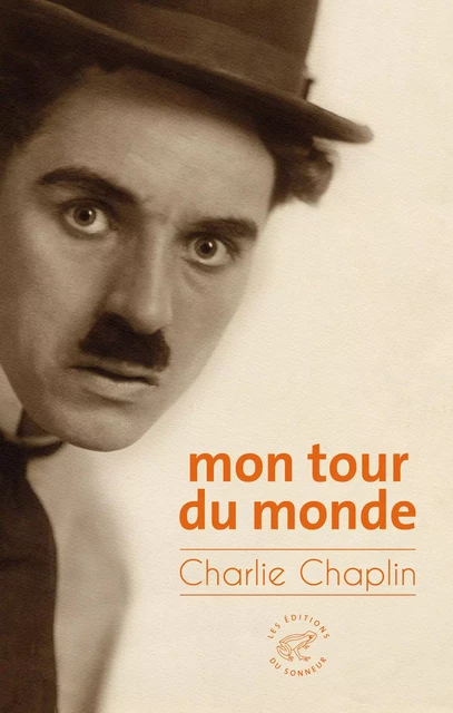 Mon tour du monde - Charlie Chaplin - Les editions du sonneur