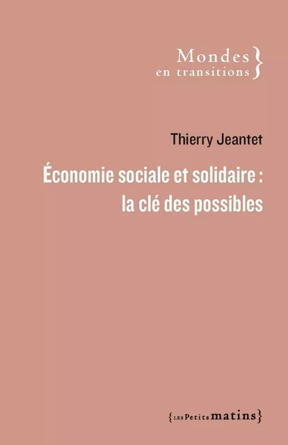 Économie sociale et solidaire : la clé des possibles - Thierry Jeantet - Petits matins