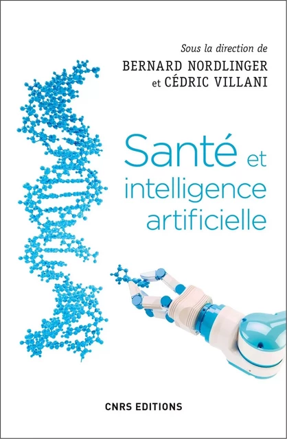 Santé et intelligence artificielle - Cédric Villani, Bernard Nordlinger - CNRS editions