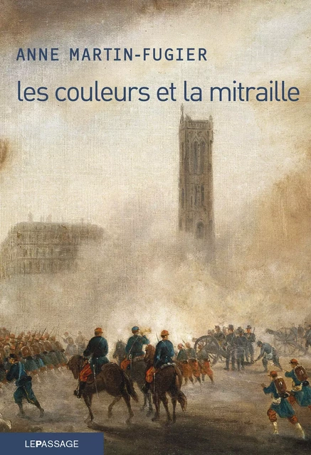 Les Couleurs et la mitraille - Anne Martin-Fugier - Le passage