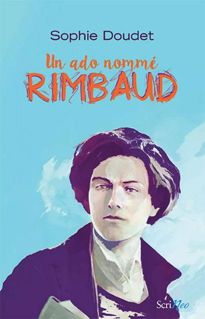 Un ado nommé Rimbaud - Sophie Doudet - Scrinéo