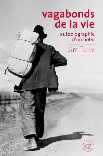 Vagabonds de la vie, autobiographie d'un hobo - Jim Tully - Les editions du sonneur