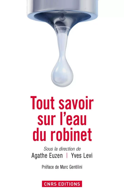 Tout savoir sur l'eau du robinet - Agathe Euzen, Yves Levi - CNRS editions