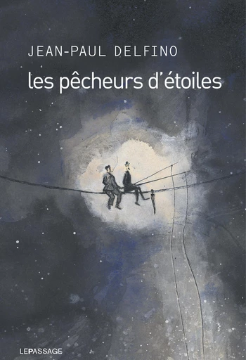 Pêcheurs d'étoiles - Jean-Paul Delfino - Le passage