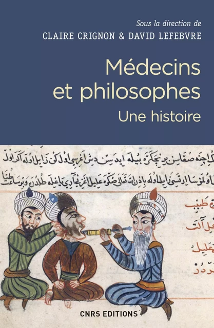 Médecins et philosophes. Une histoire - Claire Crignon, David Lefebvre - CNRS editions