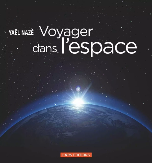 Voyager dans l'espace - Yaël Nazé - CNRS editions