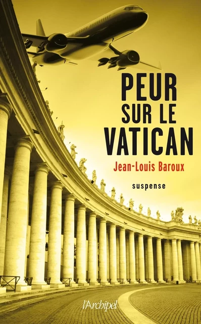 Peur sur le vatican - Jean-Louis Baroux - L'Archipel