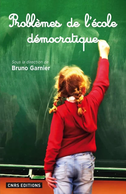 Problèmes de l'école démocratique - Bruno Garnier - CNRS editions