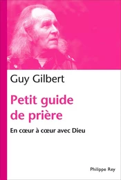 Petit guide de prière. En coeur à coeur avec Dieu