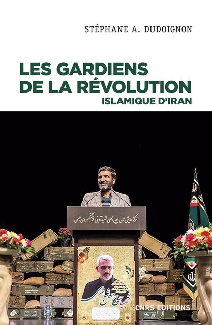 Les gardiens de la révolution Islamique d'Iran - Stéphane A. Dudoignon - CNRS editions