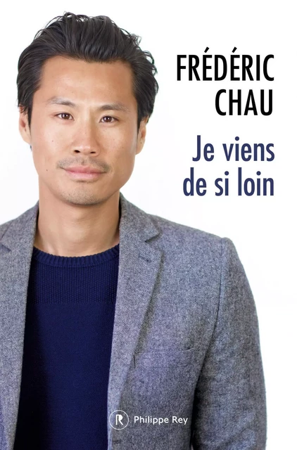 Je viens de loin - Frédéric Chau - Philippe Rey