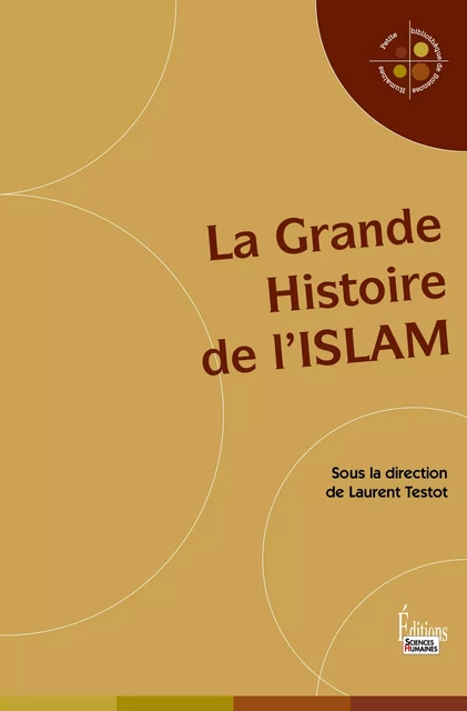 La Grande Histoire de l'Islam -  Collectif - Sciences Humaines