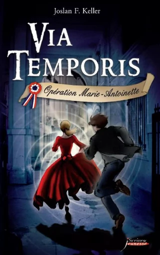 Via Temporis - tome 1 Opération Marie-Antoinette - Tome 1 - Joslan F. Keller - Scrinéo