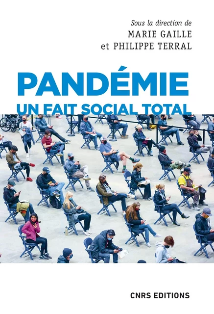 Pandémie un fait social total - Marie Gaille, Philippe Terral - CNRS editions