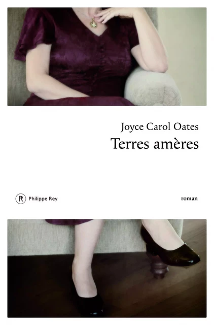 Terres amères - Joyce Carol Oates - Philippe Rey