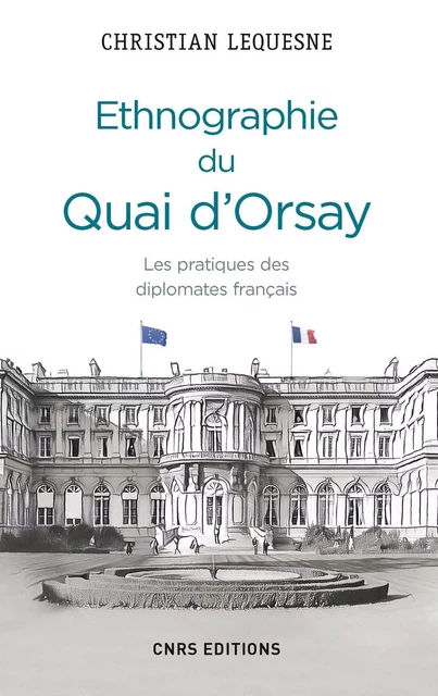 Ethnographie du Quai d'Orsay - Christian Lequesne - CNRS editions