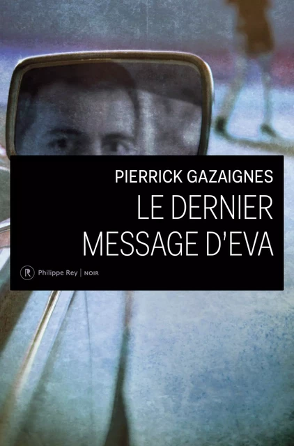 Le dernier message d' Eva - Pierrick Gazaignes - Philippe Rey