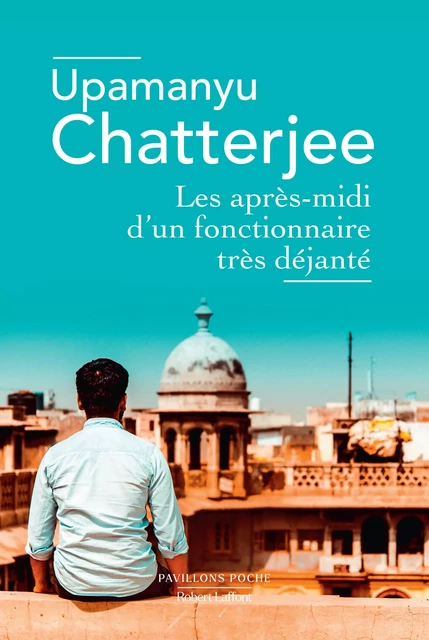 Les Après-midi d'un fonctionnaire très déjanté - Upamanyu Chatterjee - Groupe Robert Laffont