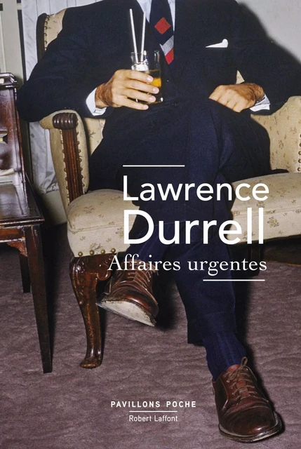 Affaires urgentes - Lawrence Durrell - Groupe Robert Laffont