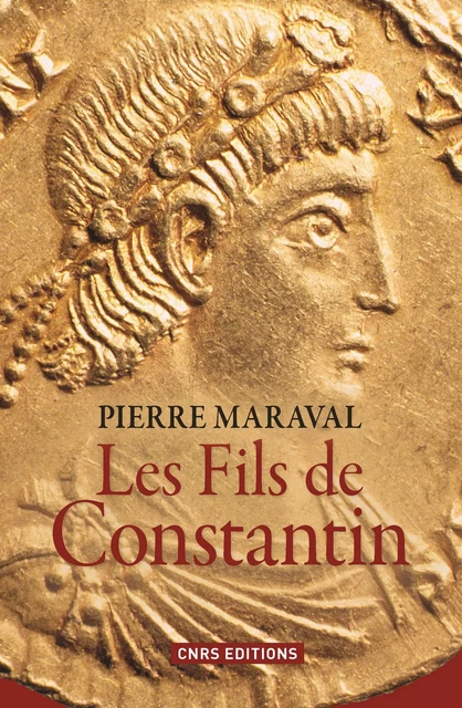 Les Fils de Constantin - Pierre Maraval - CNRS editions