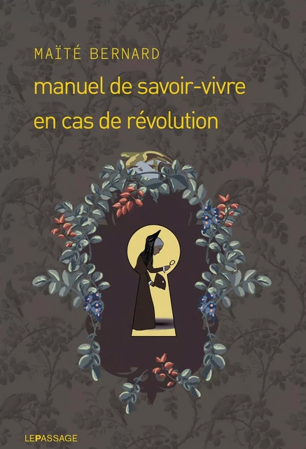 Manuel de savoir-vivre en cas de révolution - Maïté Bernard - Le passage