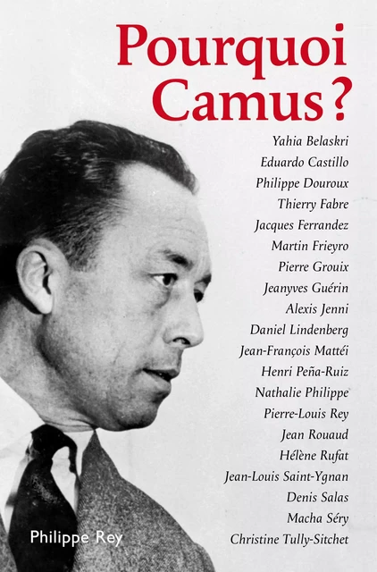 Pourquoi Camus? -  Collectif - Philippe Rey