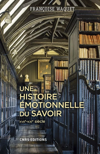 Une histoire émotionnelle du savoir - Françoise Waquet - CNRS editions