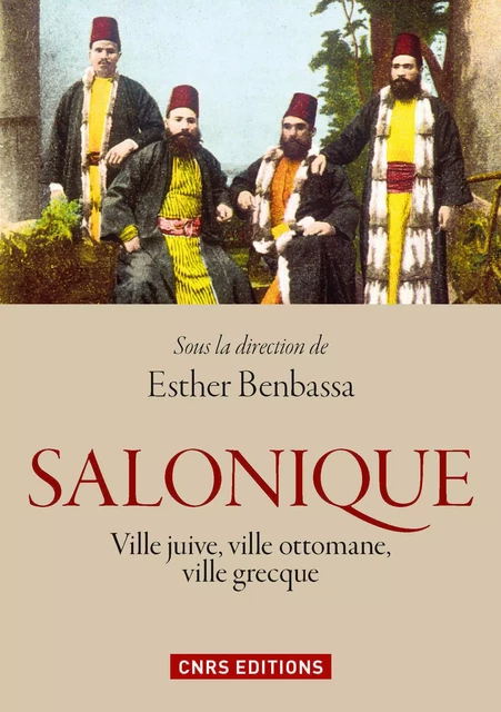 Salonique : ville juive, ville ottomane, ville grecque - Esther Benbassa - CNRS editions