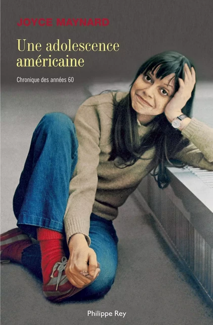 Une adolescence américaine. Chronique des années 60 - Joyce Maynard - Philippe Rey