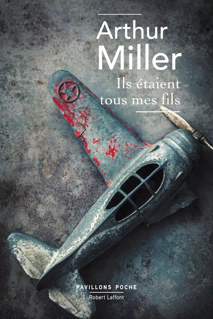 Ils étaient tous mes fils - Arthur Miller - Groupe Robert Laffont