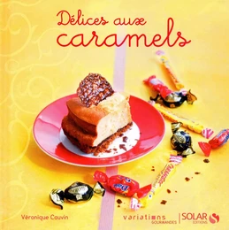 Délices aux caramels - Variations Gourmandes