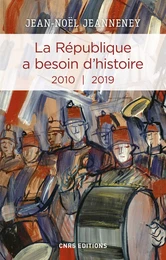 La République a besoin d'histoire 2010-2019