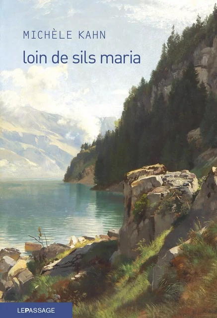 Loin de Sils Maria - Michèle Kahn - Le passage