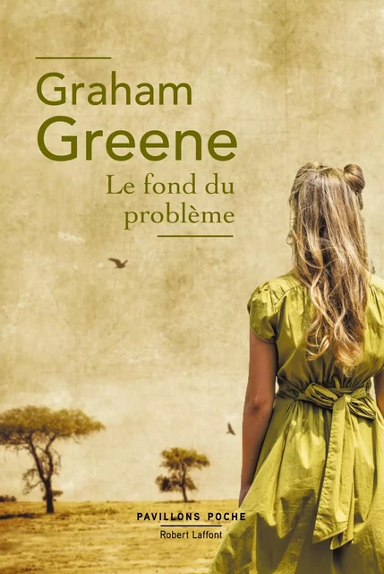 Le Fond du problème - Graham Greene - Groupe Robert Laffont