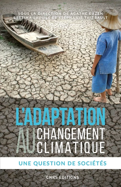 L'Adaptation au changement climatique - Bettina Laville, Stéphanie Thiébault, Agathe Euzen - CNRS editions