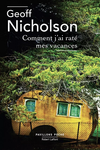 Comment j'ai raté mes vacances - Geoff Nicholson - Groupe Robert Laffont