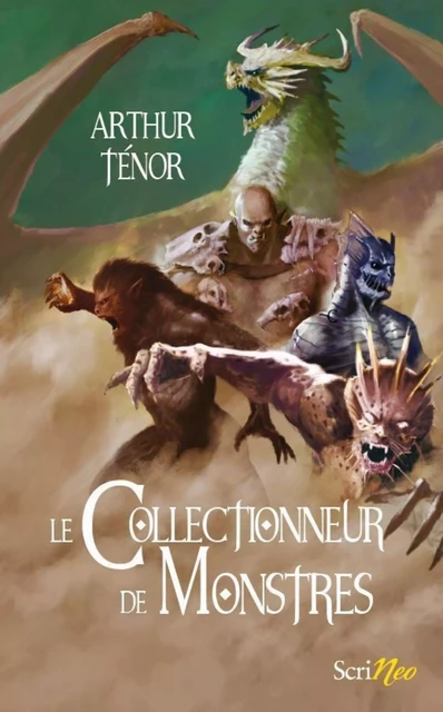 Le Collectionneur de Monstres - Arthur Ténor - Scrinéo